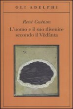 uomo e il suo divenire secondo il Vêdânta