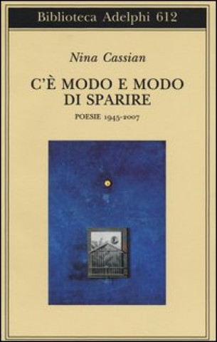 C'è modo e modo di sparire. Poesie 1945-2007