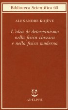idea di determinismo nella fisica classica e nella fisica moderna