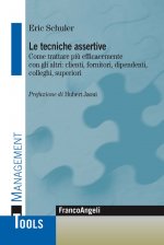 tecniche assertive. Come trattare più efficacemente con gli altri: clienti, fornitori, dipendenti, colleghi, superiori