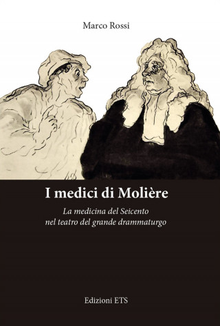 medici di Molière. La medicina del Seicento nel teatro del grande drammaturgo