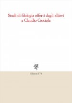 Studi di filologia offerti dagli allievi a Claudio Ciociola