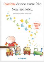 bambini devono essere felici. Non farci felici...