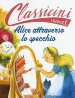 Alice attraverso lo specchio da Lewis Carroll. Classicini