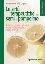 virtù terapeutiche dei semi di pompelmo. Dal citrus paradisi i più validi rimedi contro infezioni, micosi, allergie