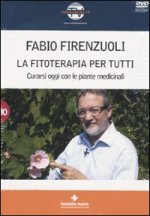 fitoterapia per tutti. Curarsi oggi con le piante medicinali