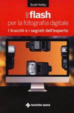 flash per la fotografia digitale. I trucchi e i segreti dell'esperto