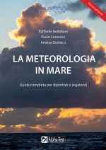 meteorologia in mare. Guida completa per diportisti e regatanti