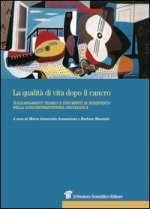 qualità di vita dopo il cancro. Aggiornamenti teorici e strumenti di intervento nella lungosopravvivenza oncologica