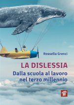 dislessia. Dalla scuola al lavoro nel terzo millennio
