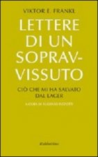 Lettere di un sopravvissuto. Ciò che mi ha salvato dal lager