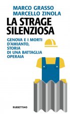 strage silenziosa. Genova e i morti d'amianto, storia di una battaglia operaia