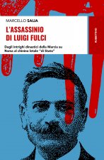 assassinio di Luigi Fulci. Dagli intrighi dinastici della Marcia su Roma al chinino letale «di Stato»
