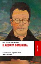 gesuita comunista. Vita estrema di Alighieri Tondi, spia in Vaticano