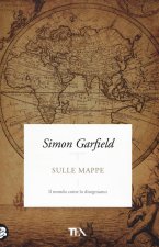 Sulle mappe. Il mondo come lo disegniamo