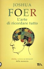 arte di ricordare tutto. Storia, scienza e miracoli della memoria