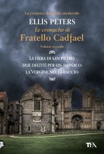 cronache di fratello Cadfael: La fiera di san Pietro-Due delitti per un monaco-La vergine nel ghiaccio