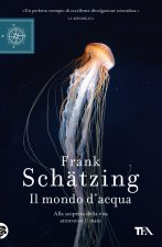 mondo d'acqua. Alla scoperta della vita attraverso il mare