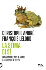 stima di sé. Amarsi per vivere meglio in mezzo agli altri