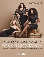 guida definitiva alla posa fotografica. Tecniche e trucchi per valorizzare ogni soggetto