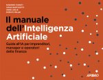 manuale dell'Intelligenza Artificiale. Guida all'IA per imprenditori, manager e operatori della finanza