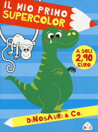 Dinosauri & Co. Il mio primo supercolor