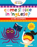 Come si dice in inglese? Le mie scoperte. Piccini picciò