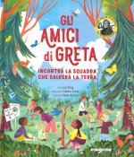 amici di Greta. Incontra la squadra che salverà la Terra