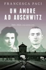 amore ad Auschwitz. Edek e Mala: una storia vera