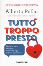 Tutto troppo presto. L'educazione sessuale dei nostri figli nell'era di internet