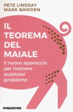 teorema del maiale. Il nuovo approccio per risolvere qualsiasi problema