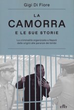 camorra e le sue storie. La criminalità organizzata a Napoli dalle origini alle paranze dei bimbi