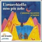 orsacchiotto non è più solo. L'adozione raccontata ai bambini