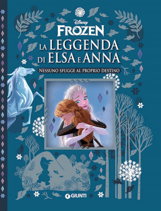 Nessuno sfugge al proprio destino. La leggenda di Elsa e Anna. Frozen