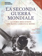 seconda guerra mondiale. La storia degli eventi che hanno cambiato il mondo