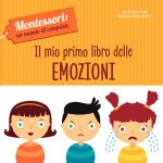 mio primo libro delle emozioni. Montessori: un mondo di conquiste