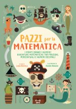 pirati danno i numeri! Avventure matematiche tra frazioni, percentuali e numeri decimali. Pazzi per la matematica. Con adesivi