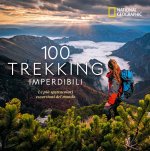 100 trekking imperdibili. Le più spettacolari escursioni del mondo