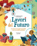 lavori del futuro. L'architetto dei luoghi impossibili e altre incredibili professioni