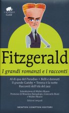 grandi romanzi e i racconti: Al di qua del paradiso-Belli e dannati-Il grande Gatsby-Tenera è la notte-Racconti dell'età del jazz