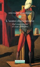 uomo disincarnato. Dal corpo carnale al corpo fabbricato