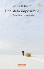 sfida impossibile. L'Antartide in solitaria