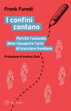 confini contano. Perché l’umanità deve riscoprire l’arte di tracciare frontiere