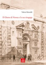 ghetto di Verona e la sua sinagoga. Tutela, demolizione e ricostruzione dal XVIII al XX secolo