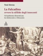Falcadina ovvero la sifilide degli innocenti. Un’epidemia dimenticata tra Settecento e Ottocento