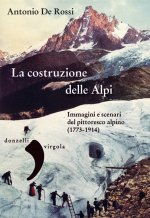 costruzione delle Alpi. Immagini e scenari del pittoresco alpino (1773-1914)