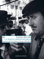 mafia immaginaria. Settant'anni di Cosa Nostra al cinema (1949-2019)