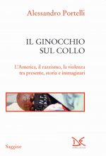 ginocchio sul collo. L'America, il razzismo, la violenza tra presente, storia e immaginari