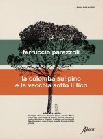 colomba sul pino e la vecchia sotto il fico
