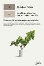 altra economia per un mondo nuovo. Fondamenti di una scienza economica olistica
